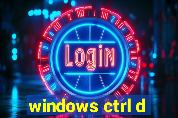 windows ctrl d