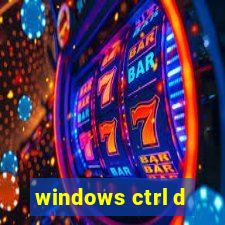 windows ctrl d