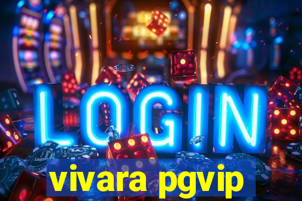 vivara pgvip