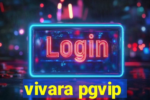 vivara pgvip