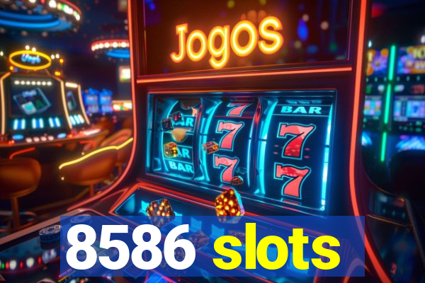 8586 slots