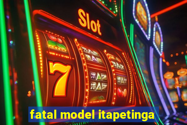 fatal model itapetinga