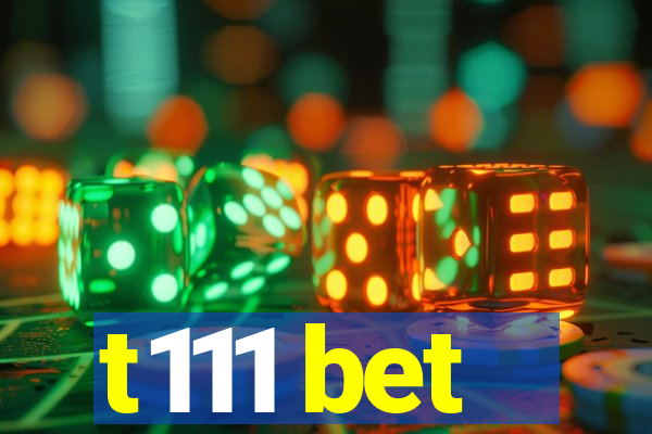 t111 bet