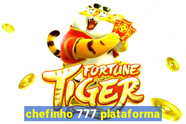 chefinho 777 plataforma