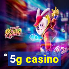 5g casino