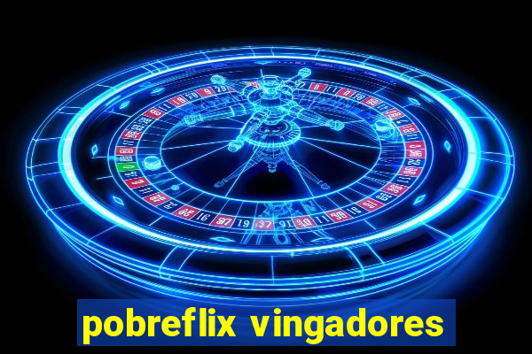 pobreflix vingadores