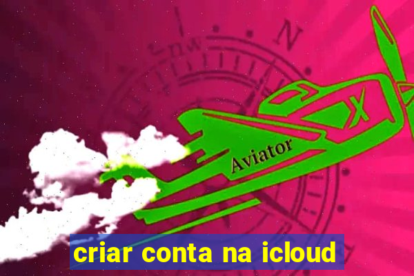 criar conta na icloud