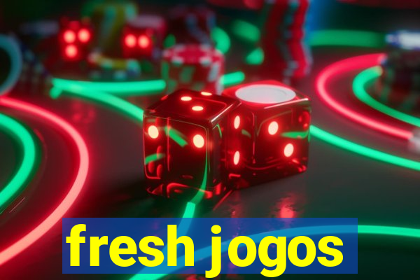 fresh jogos