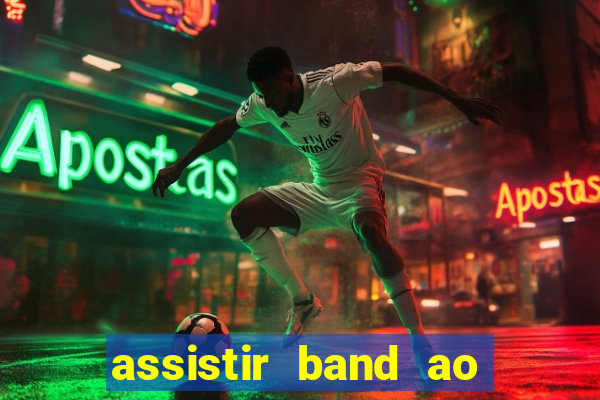 assistir band ao vivo multicanais