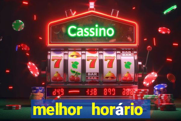 melhor horário para jogar pixbet