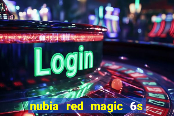 nubia red magic 6s pro antutu