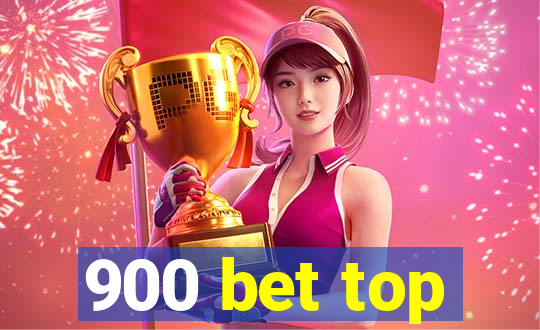 900 bet top