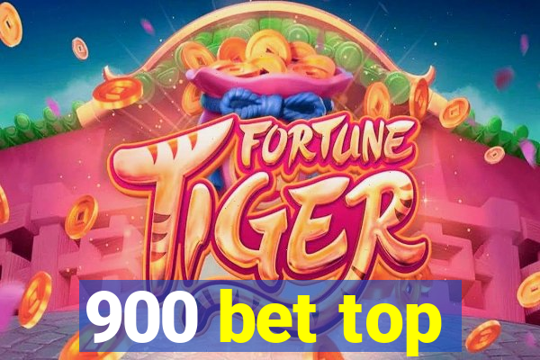 900 bet top