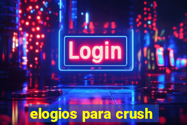 elogios para crush