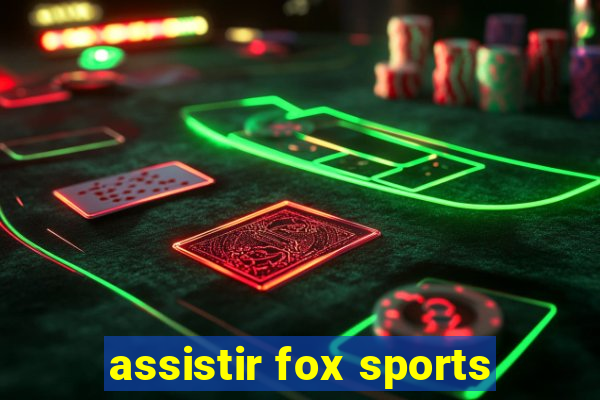 assistir fox sports