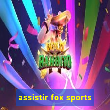 assistir fox sports