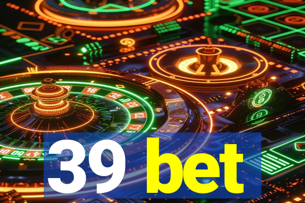 39 bet