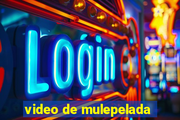 video de mulepelada