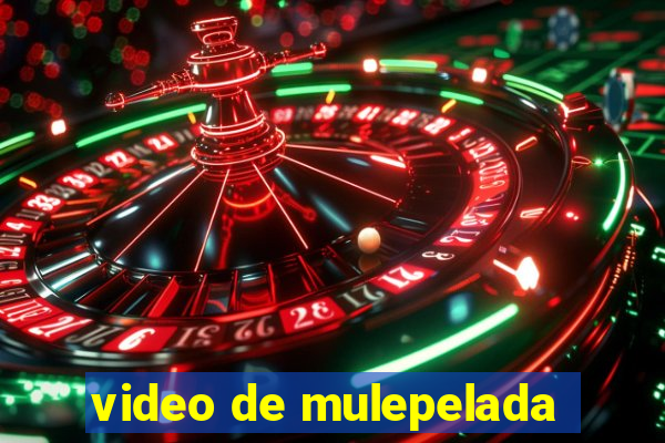 video de mulepelada