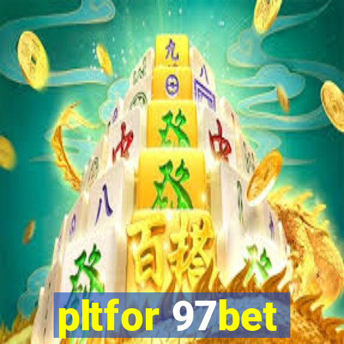 pltfor 97bet