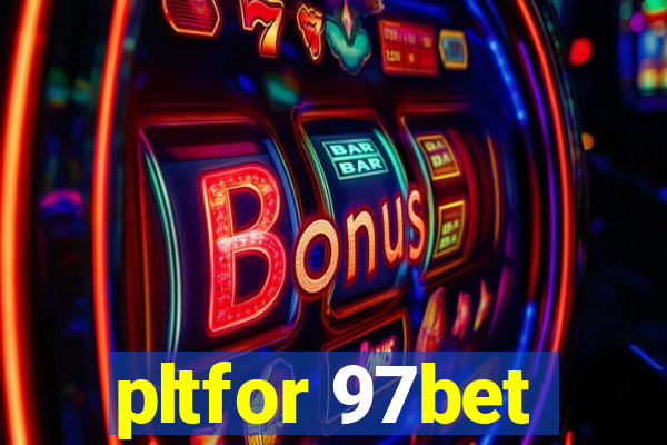 pltfor 97bet