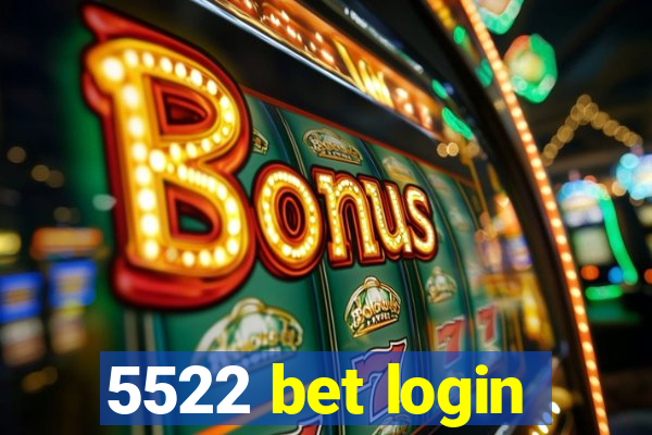 5522 bet login