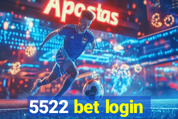 5522 bet login