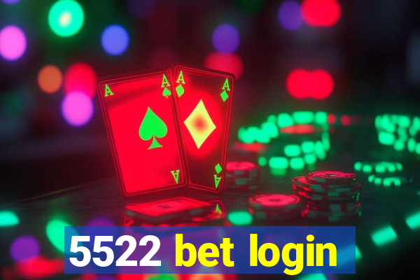 5522 bet login