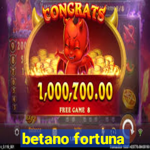 betano fortuna