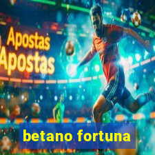 betano fortuna