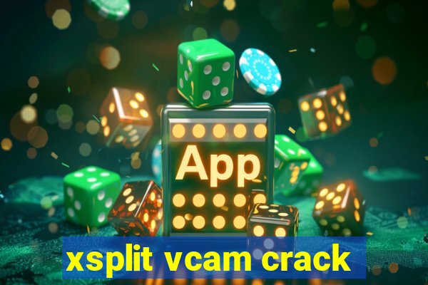 xsplit vcam crack