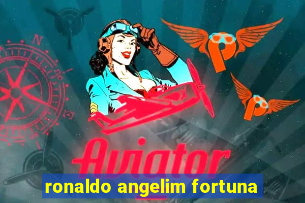 ronaldo angelim fortuna