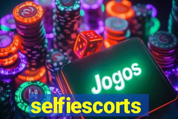 selfiescorts