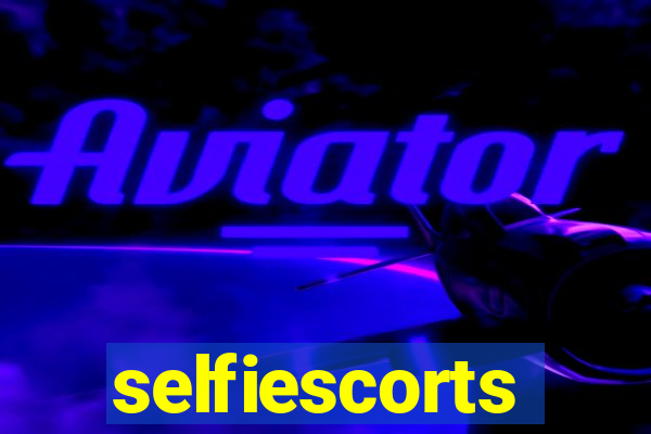 selfiescorts