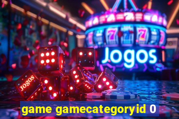 game gamecategoryid 0