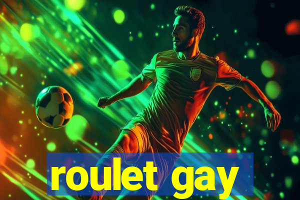 roulet gay