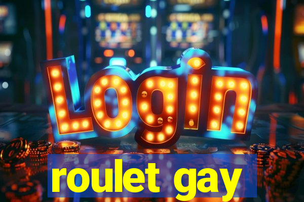 roulet gay