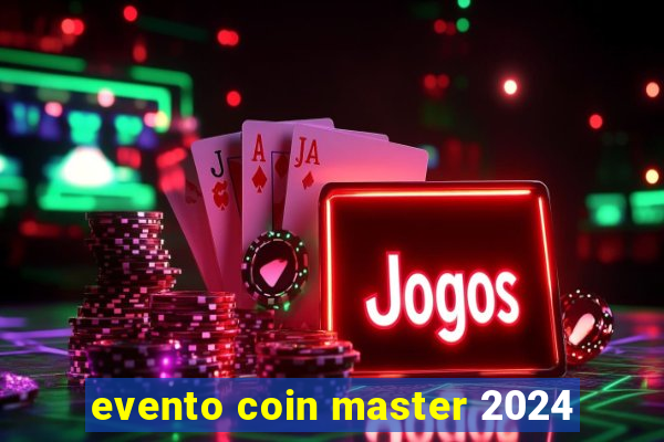 evento coin master 2024