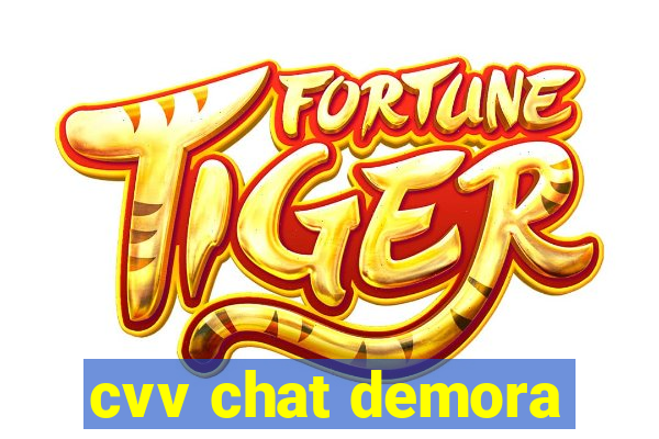 cvv chat demora