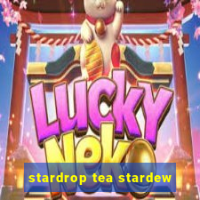 stardrop tea stardew