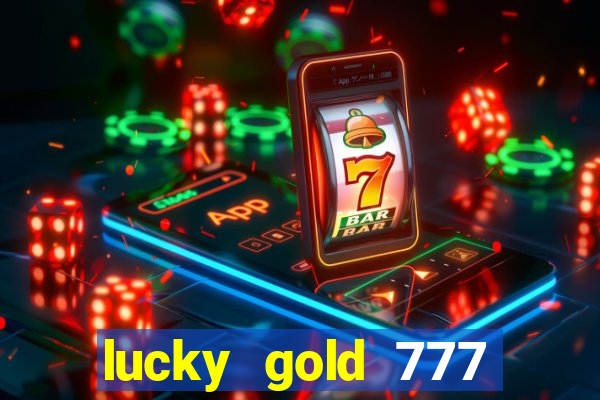 lucky gold 777 paga mesmo