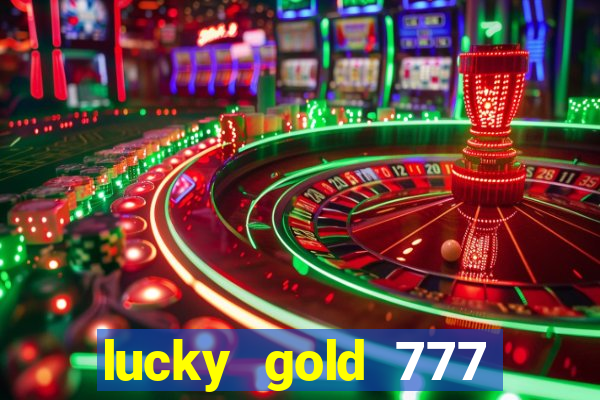 lucky gold 777 paga mesmo