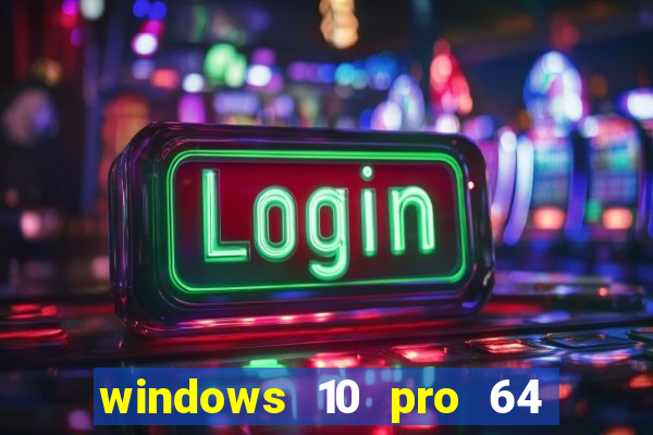 windows 10 pro 64 bits iso