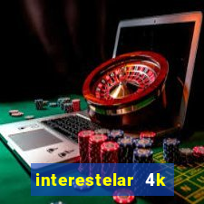 interestelar 4k dublado download