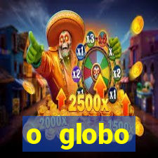 o globo absolutamente tudo sobre