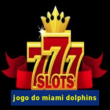 jogo do miami dolphins