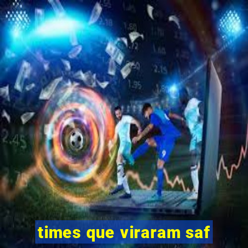 times que viraram saf