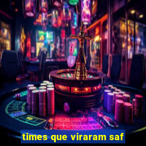 times que viraram saf