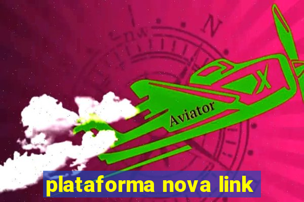 plataforma nova link