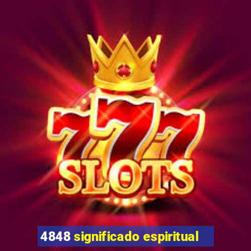 4848 significado espiritual